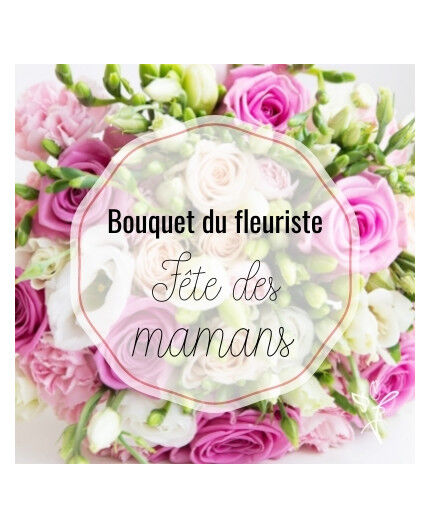 Bouquet du fleuriste tons roses - fête des mamans